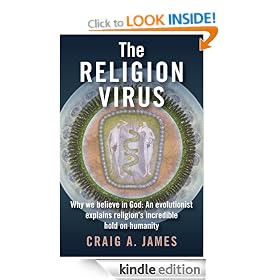 The Religion Virus: Why we believe in God: An evolutionist explains religion's incredible hold on humanity