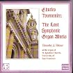 Charles Tournemire: The Last Symphonic Organ Works