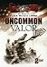 The Uncommon Valor