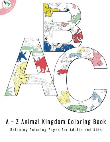 The A to Z Animal Kingdom Coloring Book: Relaxing Coloring Pages for Adults and Kids (The A to Z Books), by Individuality Books