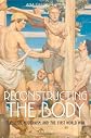 Reconstructing the body : classicism, modernism, and the First World War