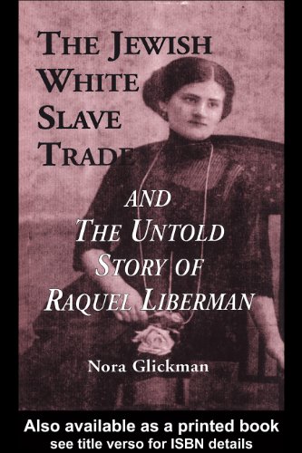 The Jewish White Slave Trade and the Untold Story of Raquel Liberman (Latin American Studies)
