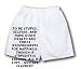 White Boxer Short with To be stupid, selfish, and have good health are three requirements for happiness, though if stupidity is lacking, all is lost. - Gustave Flaubert
