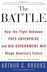 The Battle: How the Fight between Free Enterprise and Big Government Will Shape America's Future