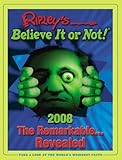 Ripley's believe it or not! 2008 : the remarkable revealed