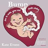 Bump : how to make, grow and birth a baby