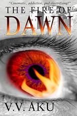 The Fire of Dawn: Immortality is only the beginning (Volume 1)