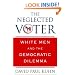 The Neglected Voter: White Men and the Democratic Dilemma