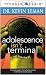Adolescence Isn't Terminal