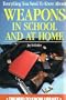 Everything You Need to Know about Weapons in School and at Home (Need to Know Library)
