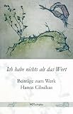 Produkt-Bild: Ich habe nichts als das Wort: Beitr&auml;ge zum Werk Hanns Cibulkas