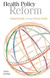 Health policy reform : global health versus private profit