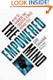 The Empowered Mind: How To Harness the Creative Force Within You (Enable Yourself to More Easily Achieve Business and Personal Goals)