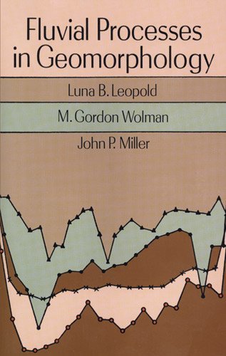 Fluvial Processes in Geomorphology (Dover Earth Science) [Paperback] [1995] (Author) Luna B. Leopold, M. Gordon Wolman, John P. Miller