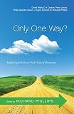 Only One Way?: Reaffirming the Exclusive Truth Claims of Christianity