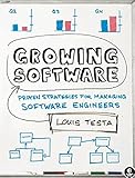 Growing Software: Proven Strategies for Managing Software Engineers