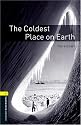 The Coldest Place on Earth (Oxford Bookworms Library)