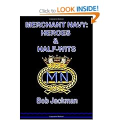 Merchant Navy - Heroes & Half Wits