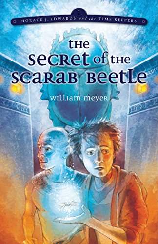 The Secret of the Scarab Beetle (Horace j. Edwards and the Time Keepers)