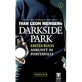 Darkside Park 1: Ankunft in Portervillevon "Ivar Leon Menger"