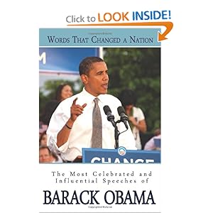 Words That Changed A Nation: The Most Celebrated and Influential Speeches of Barack Obama Barack Obama