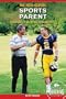 The High School Sports Parent: Developing Triple-Impact Competitors