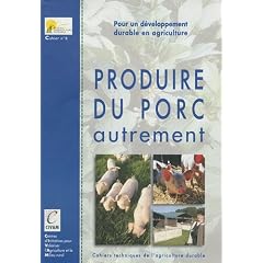 Produire du porc autrement : Pour un d�veloppement durable en agriculture