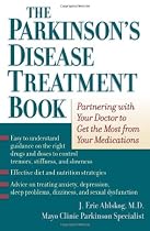 The Parkinson's Disease Treatment Book: Partnering with Your Doctor to Get the Most from Your Medications