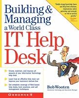 Building & Managing a World Class IT Help Desk