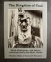 The Kingdom of Coal: Work, Enterprise, and Ethnic Communities in the Mine Fields