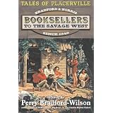 Tales of Placerville:  Booksellers to the Savage West ~ Perry Bradford-Wilson