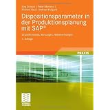 Dispositionsparameter in der Produktionsplanung mit SAP�: Einstellhinweise, Wirkungen, Nebenwirkungenvon "J�rg Dittrich"