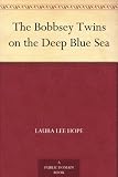 The Bobbsey Twins on the Deep Blue Sea