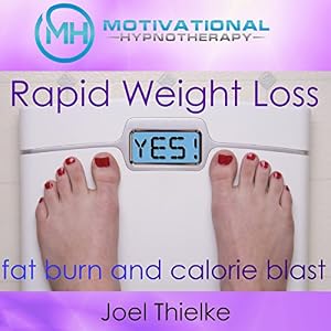Rapid Weight Loss, Fat Burn and Calorie Blast with Self-Hypnosis, Meditation and Affirmations