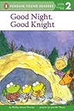 Good Night, Good Knight (Penguin Young Readers, L2)
