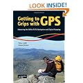 Getting to Grips with GPS: Mastering the Skills of GPS Navigation and Digital Mapping