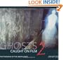 Ghosts Caught on Film 2