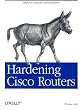 Hardening Cisco Routers (O'Reilly Networking)