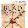 Bead Fantasies III: Still More Beautiful, Easy-To-Make Jewelry (Bead Fantasies)