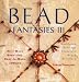 Bead Fantasies III: Still More Beautiful, Easy-To-Make Jewelry (Bead Fantasies)