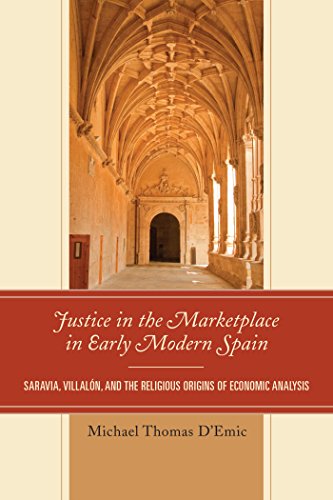 Justice in the Marketplace in Early Modern Spain: Saravia, Villalon and the Religious Origins of Economic Analysis