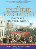 A Splendid Exchange: How Trade Shaped the World