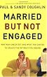 Married But Not Engaged: Why Men Check Out and What You Can Do to Create the Intimacy You Desire