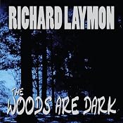 The Woods Are Dark | [Richard Laymon]