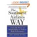 The Southwest Airlines Way: Using the Power of Relationships to Achieve High Performance