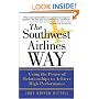 The Southwest Airlines Way: Using the Power of Relationships to Achieve High Performance
