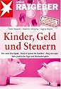 Kinder, Geld und Steuern: Das neue Elterngeld. Steuern sparen für Familien. Klug vorsorgen. Viele praktische Tipps und Rechenbeispiele