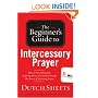 The Beginner's Guide to Intercessory Prayer