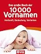 Das gro�e Buch der 10.000 Vornamen: Herkunft, Bedeutung, Varianten.