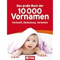 Das gro�e Buch der 10.000 Vornamen: Herkunft, Bedeutung, Varianten.